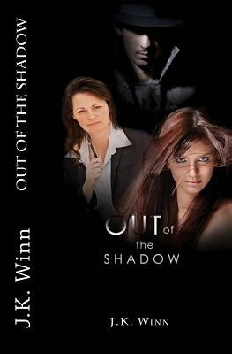 Out of the Shadow - print edition by Winn, J. K.