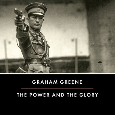 The Power and the Glory by Greene, Graham