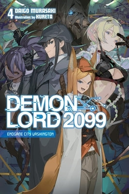 Demon Lord 2099, Vol. 4 (Light Novel): Endgame City Washington Volume 4 by Murasaki, Daigo