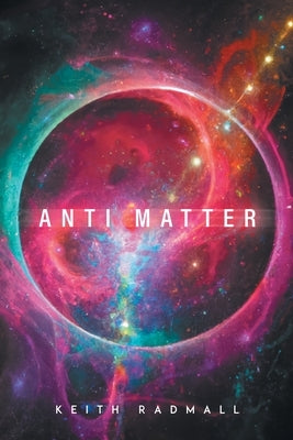 Anti Matter by Radmall, Keith