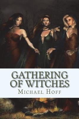 Gathering of Witches by Hoff, Michael L.