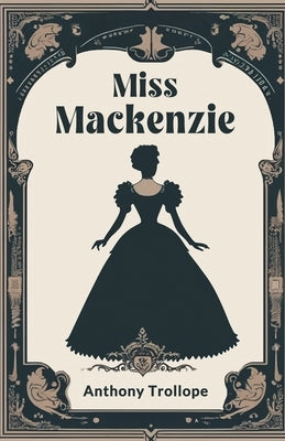 Miss Mackenzie by Trollope, Anthony
