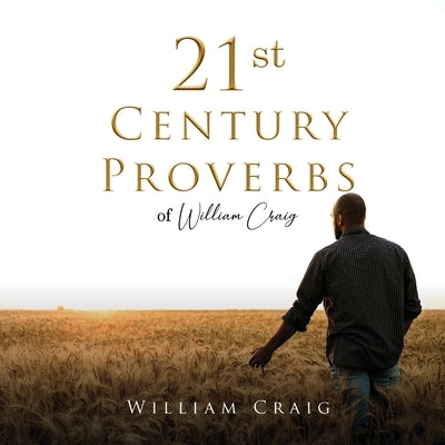 21st Century Proverbs of William Craig by Craig, William