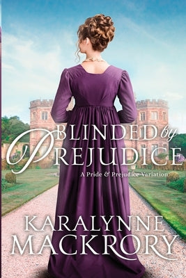 Blinded by Prejudice by Mackrory, Karalynne