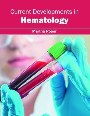 Current Developments in Hematology by Roper, Martha