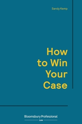 How to Win Your Case by Kemp, Sandy