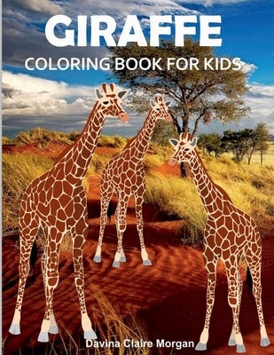 Giraffe Coloring Book for Kids: Children Activity Book for Boys, Girls and Kids Ages 3-8 with Gentle and Cute Giraffes in Zentangle Doodle Patterns Am by Davina Claire Morgan