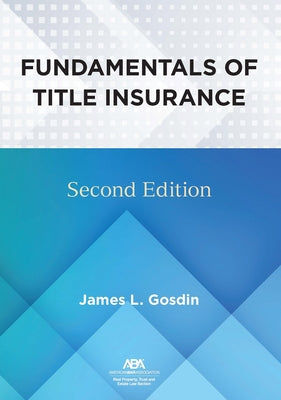 Fundamentals of Title Insurance, Second Edition by Gosdin, James L.