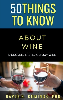 50 Things to Know About Wine: Discover, Taste, & Enjoy Wine by Know, 50 Things to