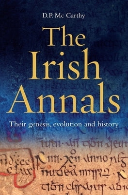 The Irish Annals: Their Genesis, Evolution and History (New Paperback Edition) by McCarthy, Dan
