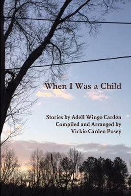 When I Was a Child by Posey, Arranged And Compiled Vickie C.