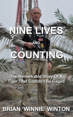 Nine Lives and Counting: The Remarkable Story Of A Tiger That Couldn`t Be Caged by Winton, Brian Winnie