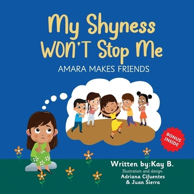 My Shyness Won't Stop Me: Amara Makes Friends by B, Kay