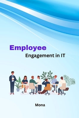 Employee Engagement in IT by Mona