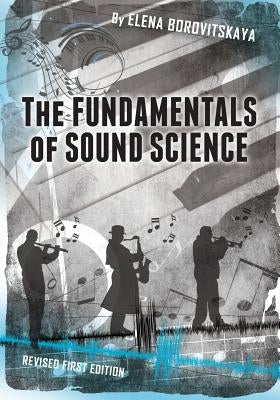 The Fundamentals of Sound Science by Borovitskaya, Elena