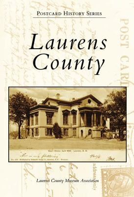 Laurens County by Laurens County Museum Association