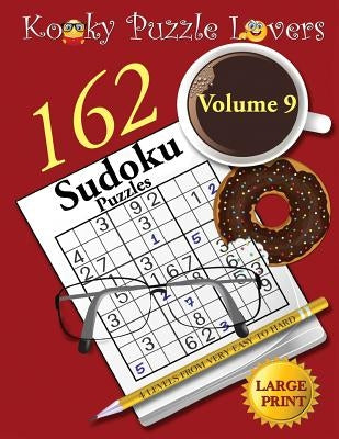 Sudoku Puzzle Book, Volume 9, 162 Puzzles, Large Print by Kooky Puzzle Lovers