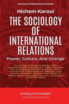 The Sociology Of International Relations: Power, Culture, And Change by Karoui, Hichem