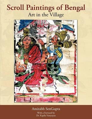Scroll Paintings of Bengal: Art in the Village by Sengupta, Amitabh