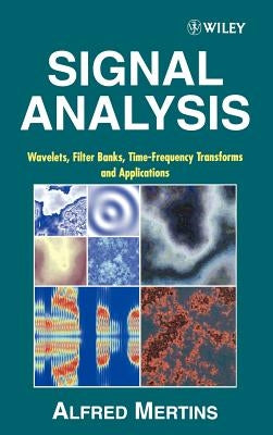 Signal Analysis: Wavelets, Filter Banks, Time-Frequency Transforms and Applications by Mertins, Alfred