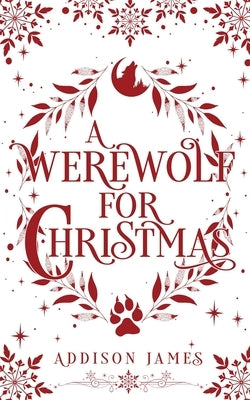 A Werewolf for Christmas: A Paranormal Holiday Romance by James, Addison