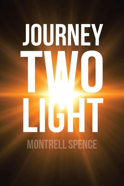 Journey Two Light by Spence, Montrell