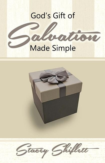 God's Gift of Salvation Made Simple by Shiflett, Stacey