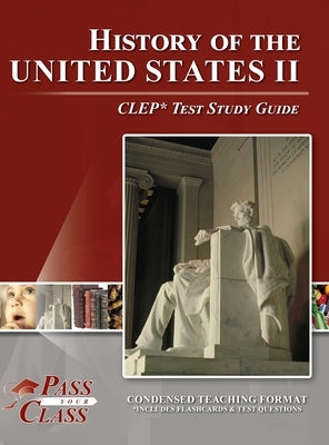 History of the United States II CLEP Test Study Guide by Passyourclass