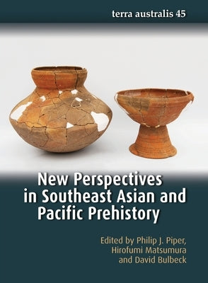 New Perspectives in Southeast Asian and Pacific Prehistory by Piper, Philip J.