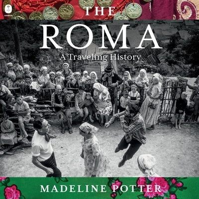 The Roma: A Traveling History by Potter, Madeline