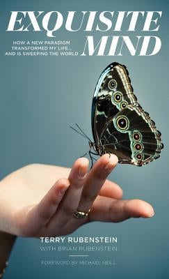 Exquisite Mind - How Three Principles Transformed My Life, and How They Can Transform Yours by Rubenstein, Terry