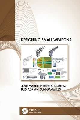 Designing Small Weapons by Herrera-Ramirez, Jose