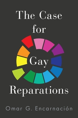 The Case for Gay Reparations by Encarnación, Omar G.