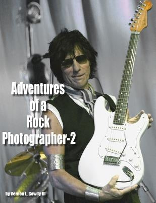 Adventures of a Rock Photographer - 2 by Gowdy, Vernon, III