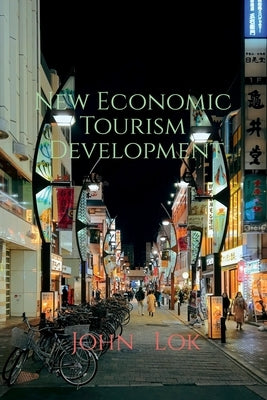 New Economic Tourism Development by Lok, John