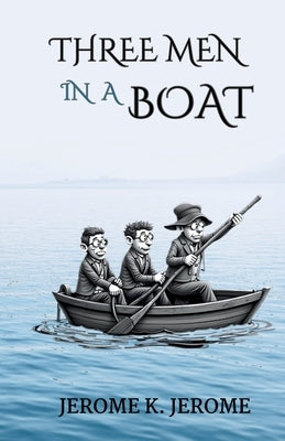 Three Men in Boat by Jerome, Jerome K.