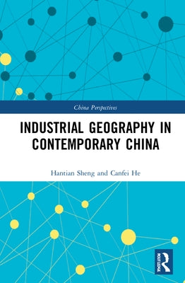 Industrial Geography in Contemporary China by He, Canfei
