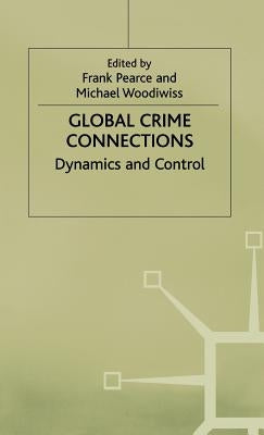 Global Crime Connections: Dynamics and Control by Pearce, Frank