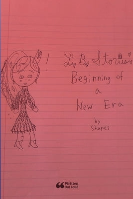L.B. Stories: Beginning of a New Era by Shapes