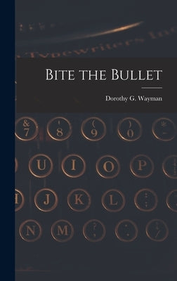Bite the Bullet by Wayman, Dorothy G. (Dorothy Godfrey)