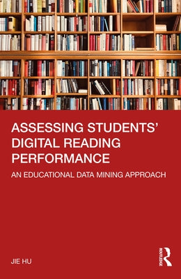 Assessing Students' Digital Reading Performance: An Educational Data Mining Approach by Hu, Jie