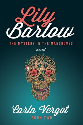 Lily Barlow Book Two: The Mystery in the Mangroves by Vergot, Carla