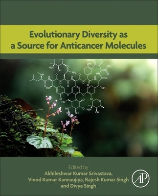 Evolutionary Diversity as a Source for Anticancer Molecules by Srivastava, Akhileshwar Kumar