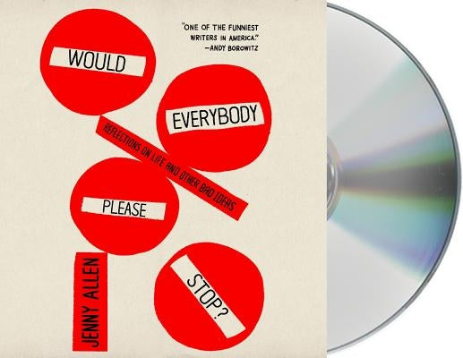 Would Everybody Please Stop?: Reflections on Life and Other Bad Ideas by Allen, Jenny