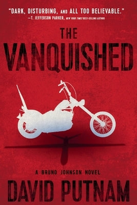 The Vanquished: A Bruno Johnson Thriller - Book 4 by Putnam, David