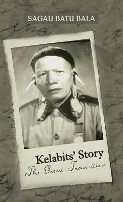 Kelabits' Story the Great Transition by Batu Bala, Sagau