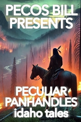 Pecos Bill Presents Peculiar Panhandles: Idaho Tales by Oberbeck, Clinton Lloyd