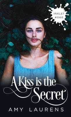 A Kiss Is The Secret by Laurens, Amy
