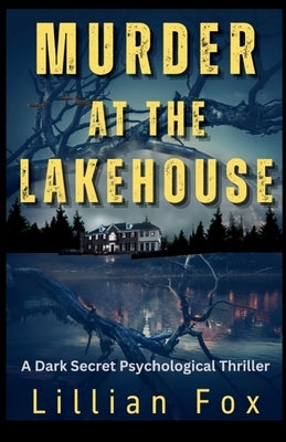 Murder At The Lakehouse: A Dark Secret Psychological Thriller by Fox, Lillian