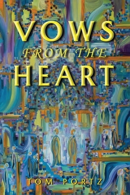 Vows from the Heart by Portz, Tom